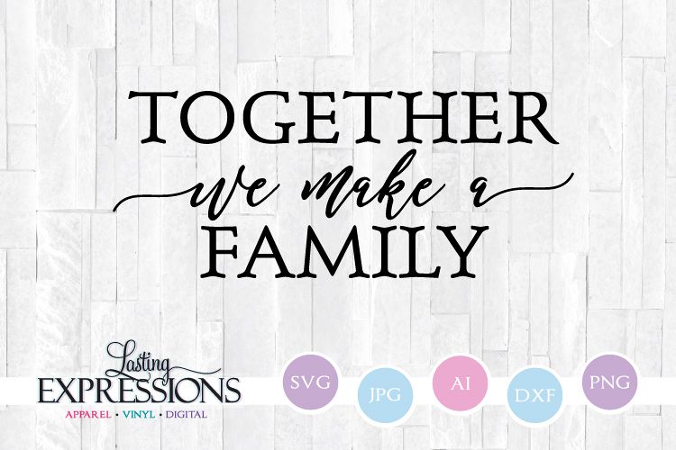 Download Together we make a family // Family SVG Quote