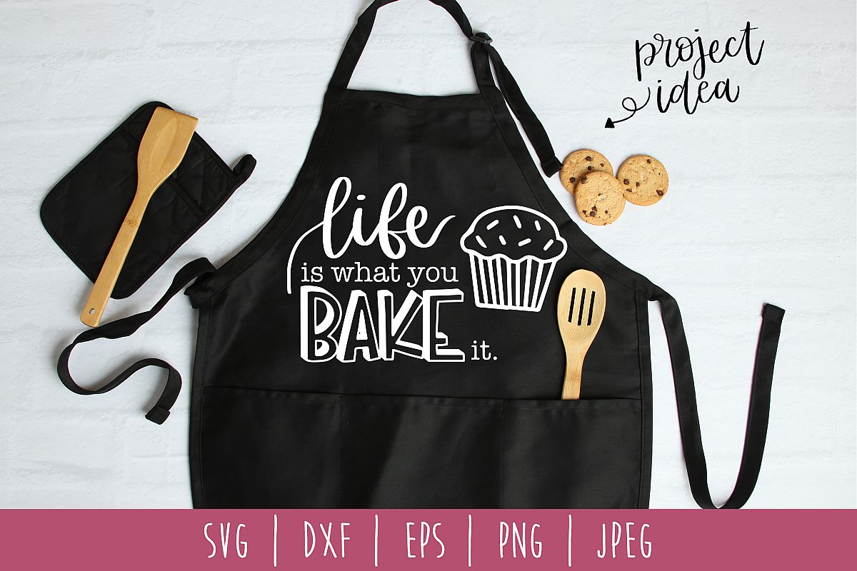 Life is What You Bake It SVG, DXF, EPS, PNG JPEG example image 1