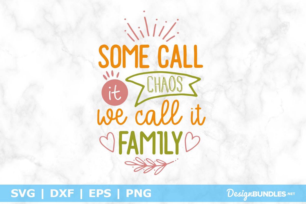 Some Call It Chaos We Call It Family SVG File example image 1