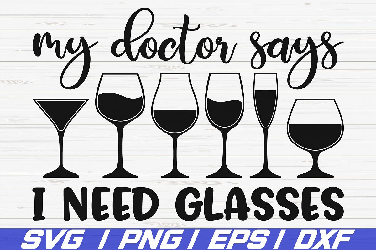 My Doctor Says I Need Glasses SVG / Cut File / Cricut example image 1