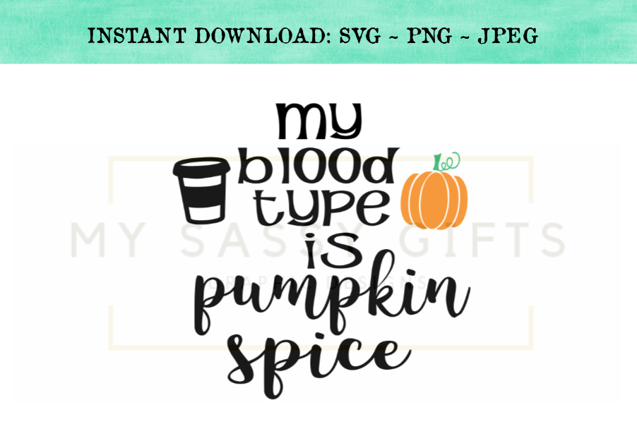 Funny My Blood Type Is Pumpkin Spice SVG Design example image 1