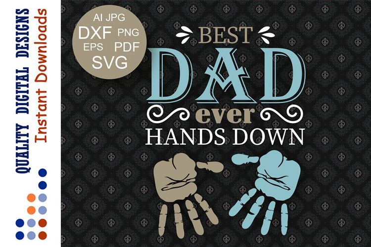 Best Dad Ever Hands Down Svg files Fathers day svg Handprint (131688
