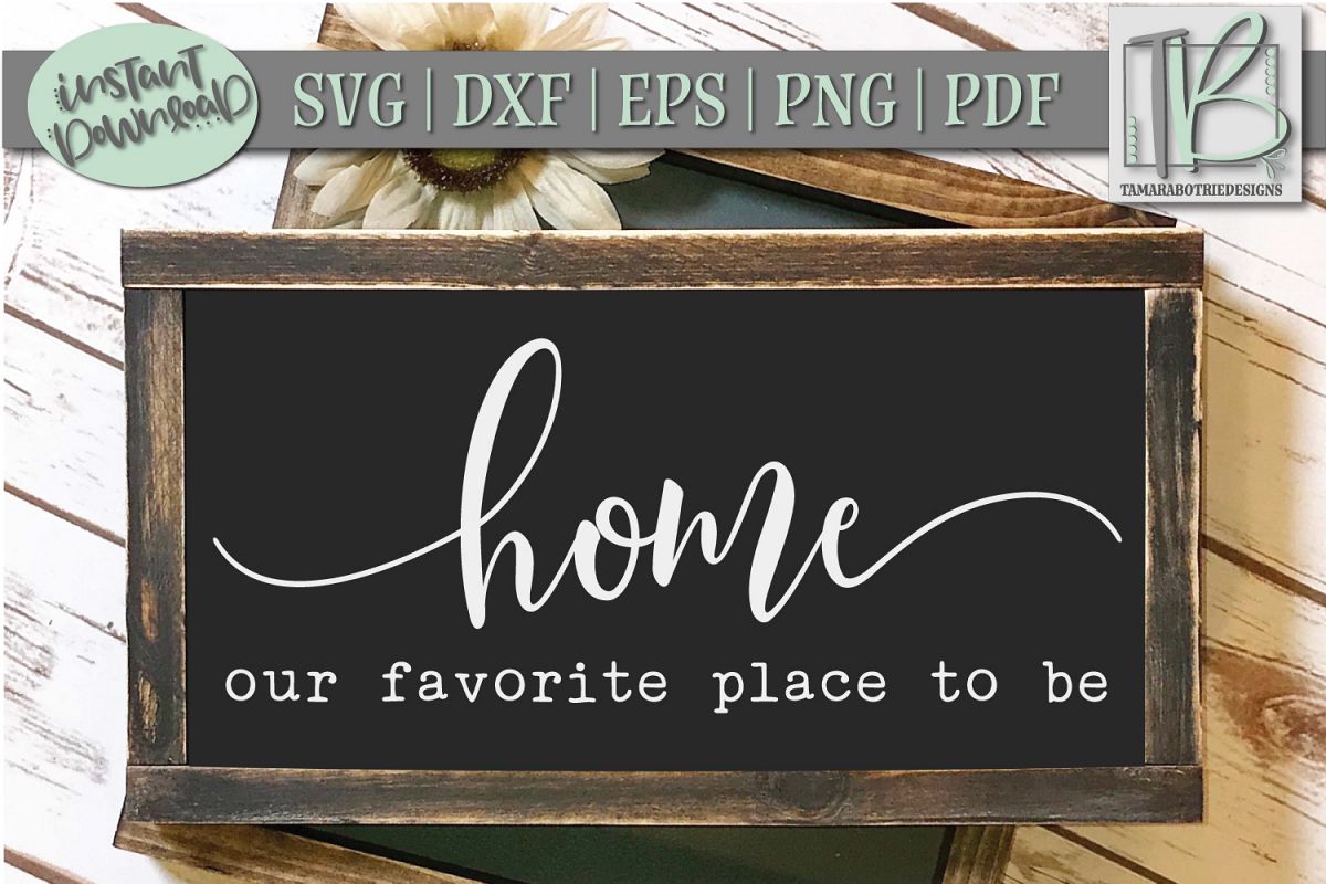 Download Home SVG File, Our Favorite Place To Be SVG Cut File ...
