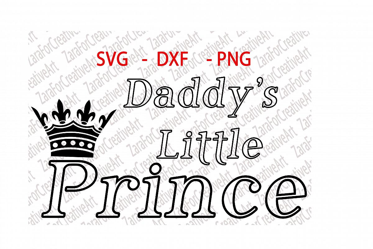 Download Daddy's Little Prince ,SVG , DXF , PNG, , Cutting files , Cricut , Silhouette ,Cameo ,Die Cut ...