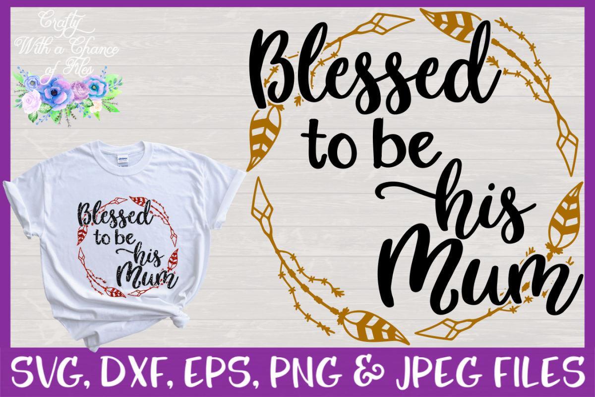 Blessed to be His Mum| Mom Cut File example image 1