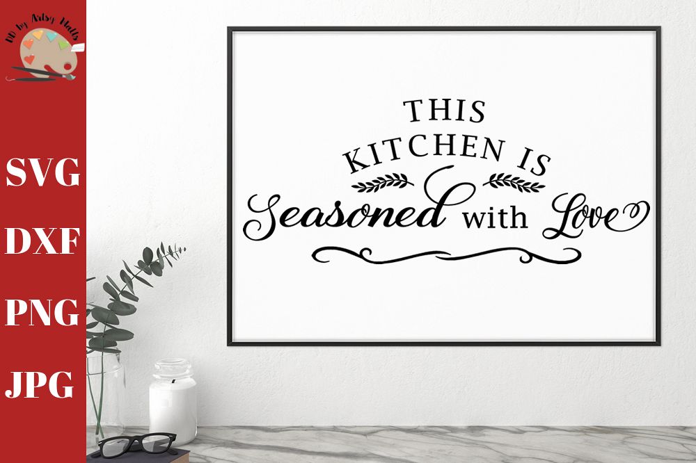 This Kitchen Is Seasoned With Love Home Wall Saying Svg