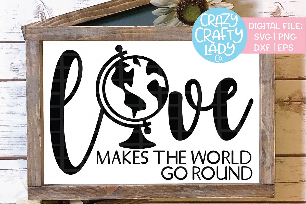 Love Makes the World Go Round SVG DXF EPS PNG Cut File example image 1