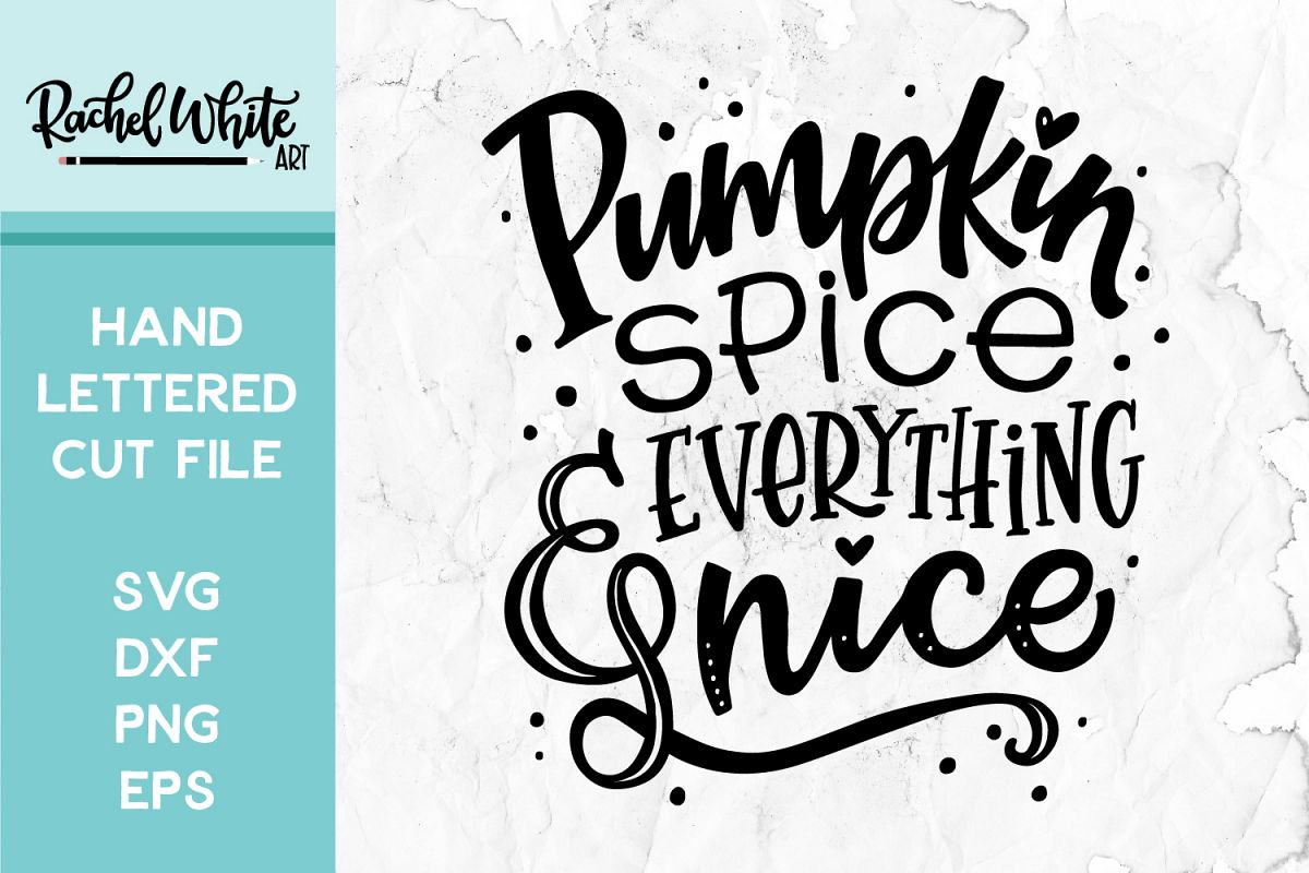 Pumpkin Spice & Everything Nice Cut File, SVG example image 1