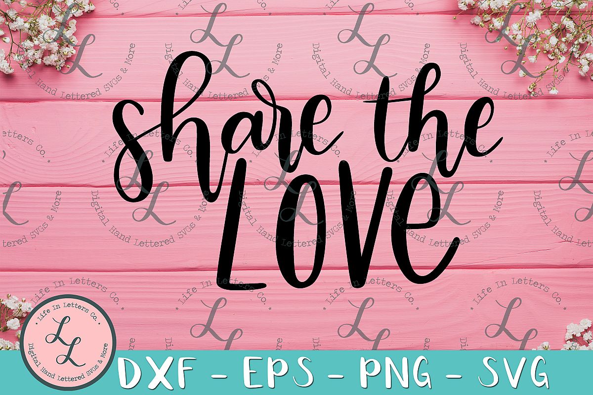 Download Share The Love- Hand Lettered Cut File SVG PNG EPS DXF