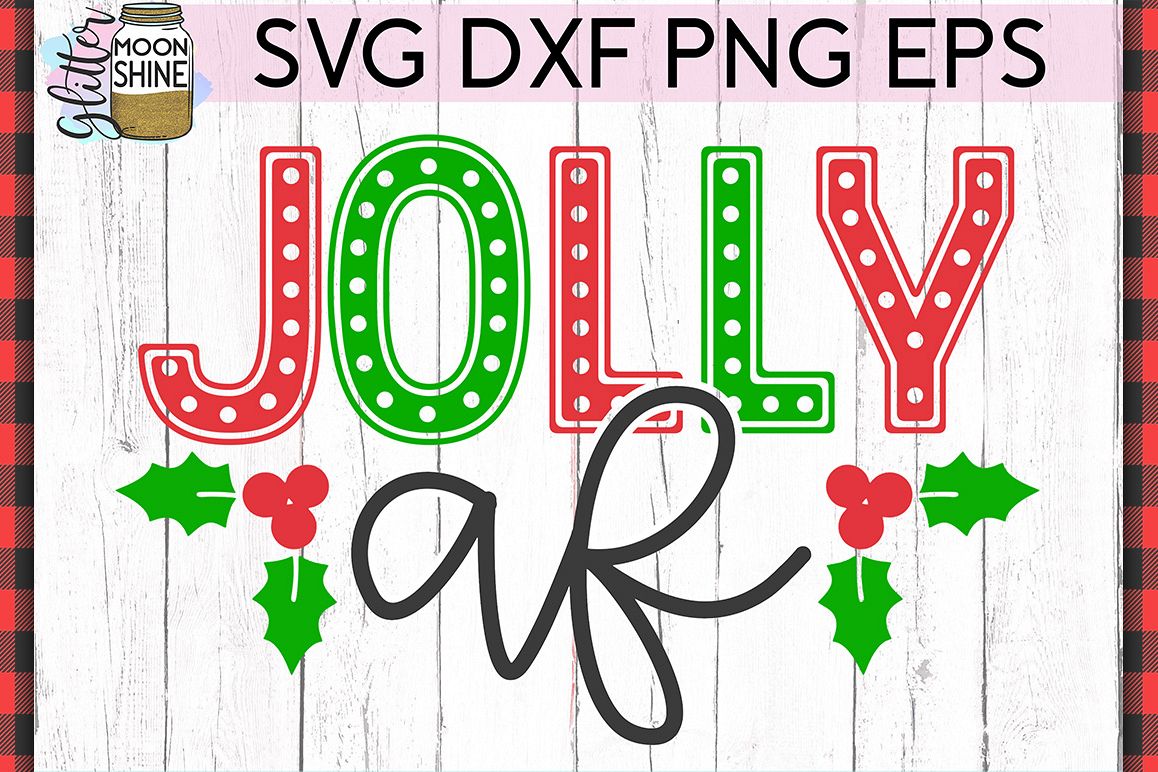 Jolly Af Christmas Svg Dxf Png Eps Cutting Files