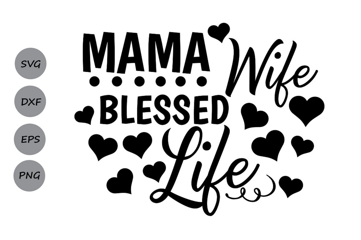 Mama Wife Blessed Life SVG, Mom Quote SVG, Mom Life SVG. (105758