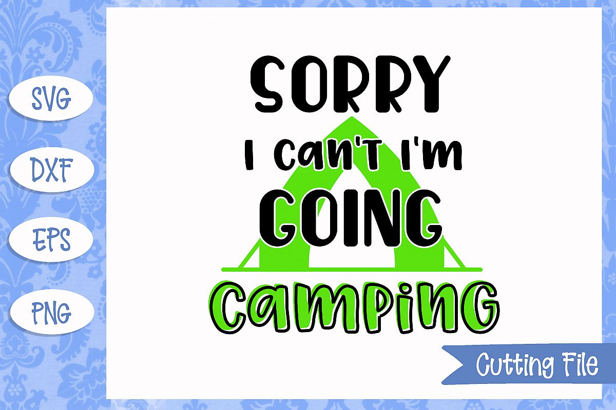 Sorry i can't i'm going camping SVG File example image 1
