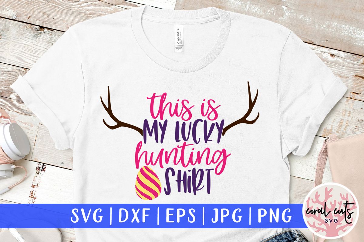 This is my lucky hunting shirt - Easter SVG EPS DXF PNG File example image 1