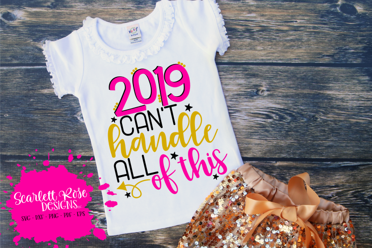 2019 Can't Handle all of this - New Year's SVG example image 1