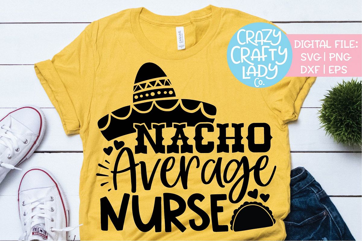 Nacho Average Nurse Cinco de Mayo SVG DXF EPS PNG Cut File example image 1