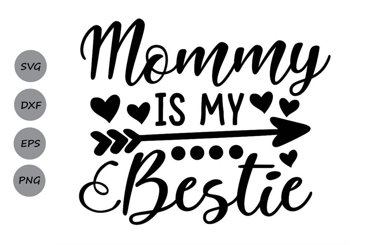 Mommy Is My Bestie Svg, Mother's Day Svg, Mommy Svg, Mom Svg
