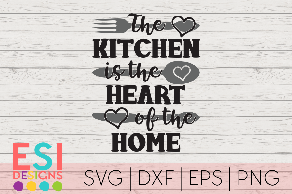 Download The Kitchen is the Heart of the Home Phrase| SVG DXF EPS ...