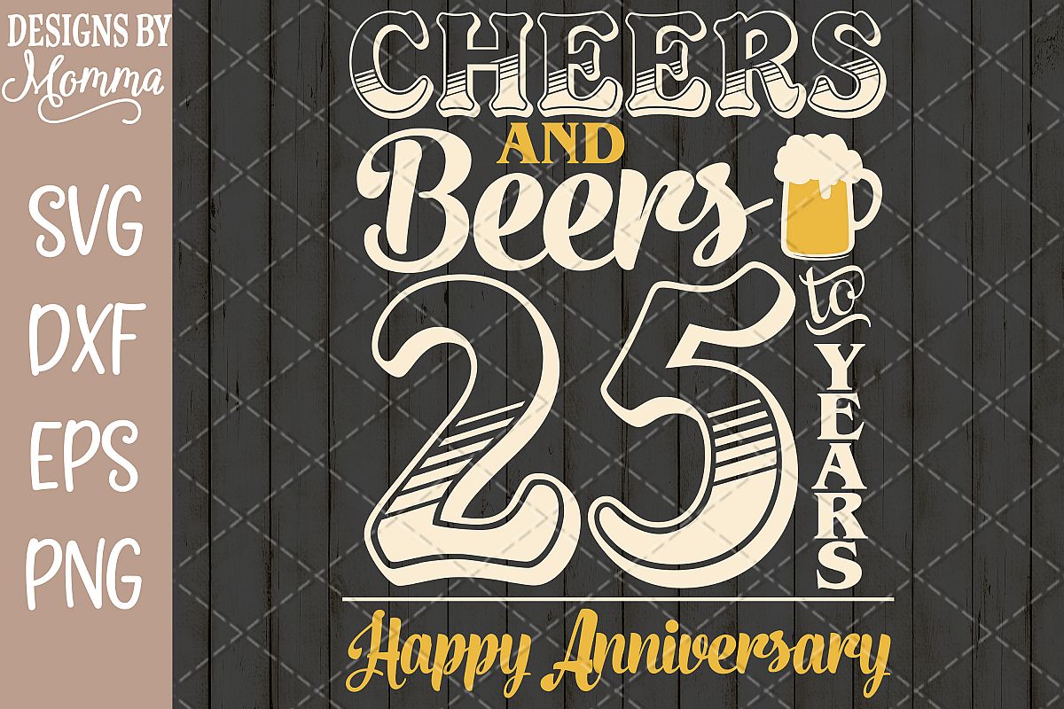 Cheers and Beers to 25 Years Anniversary SVG