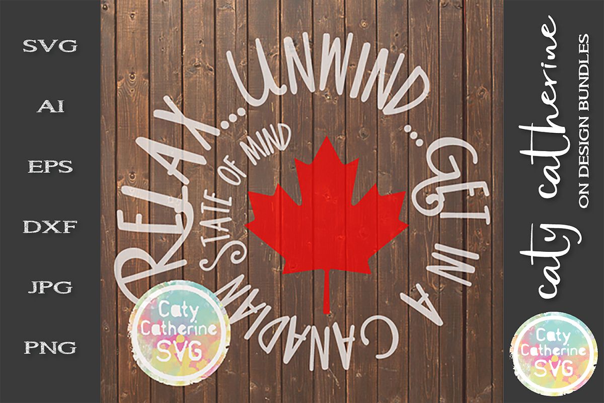 Relax Unwind Get In A Canadian State Of Mind SVG Cut File example image 1