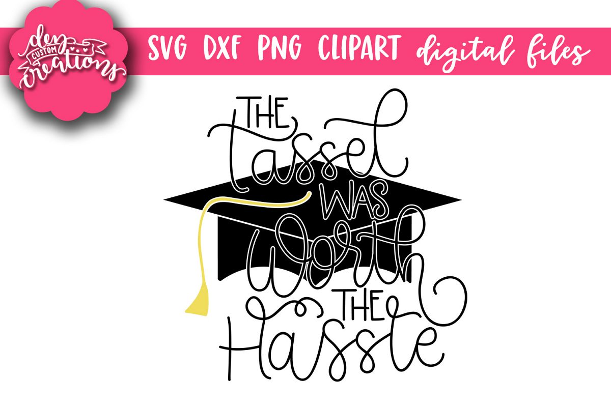 The Tassel Was Worth The Hassle - SVG DXF PNG Digital files example image 1