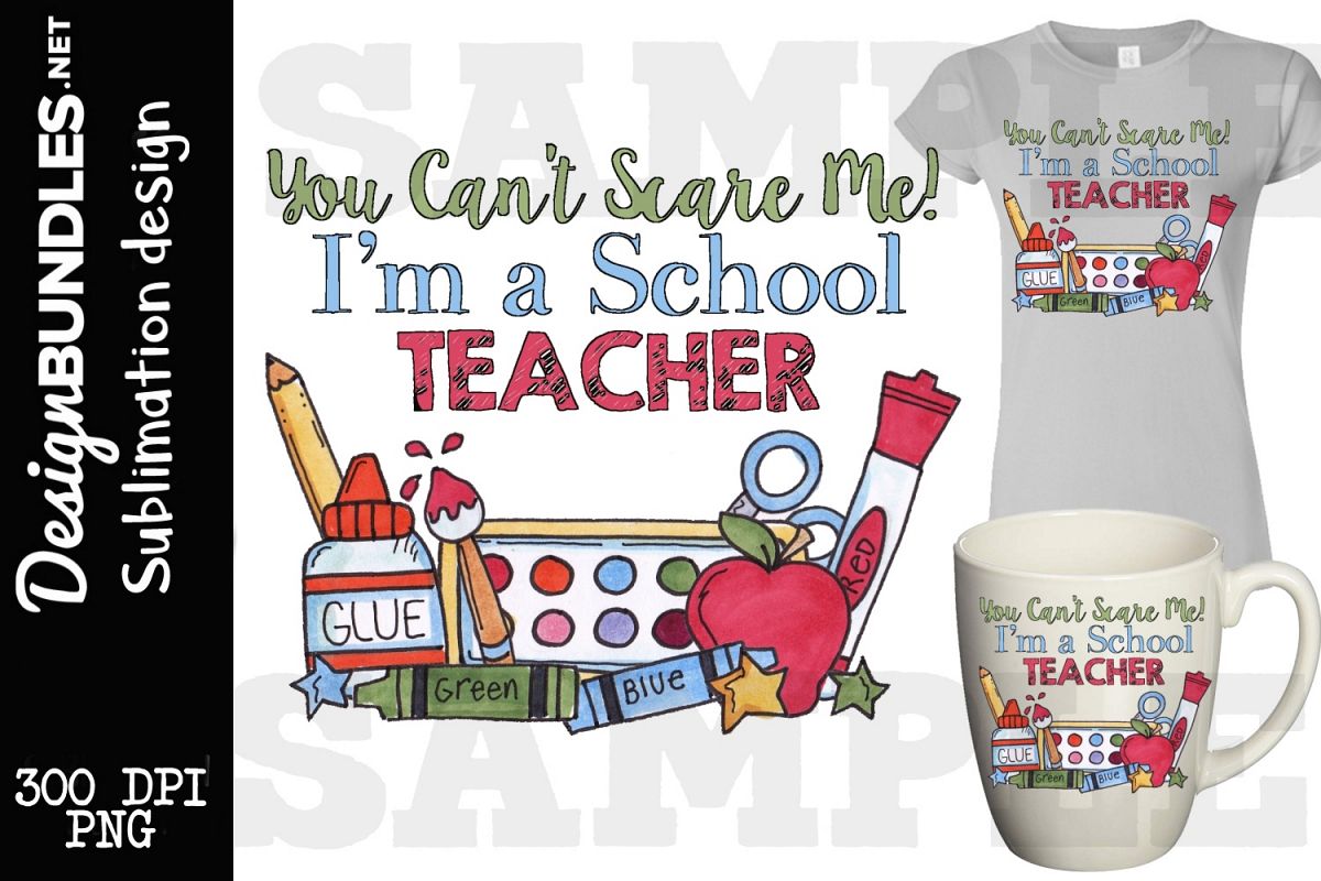 Download You Can't Scare Me-Teacher Sublimation Design