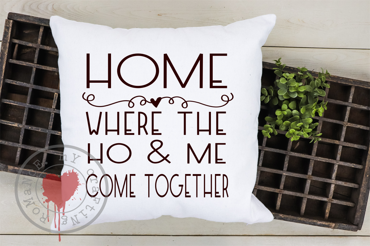Home Where The HO & Me Come Together Funny SVG Cut File (239502
