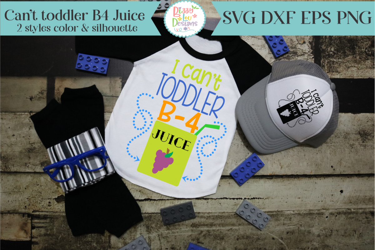 I can't toddler B-4 Juice SVG Cutting File example image 1