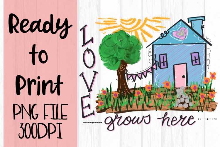 Love Grows Here Ready to Print example image 1