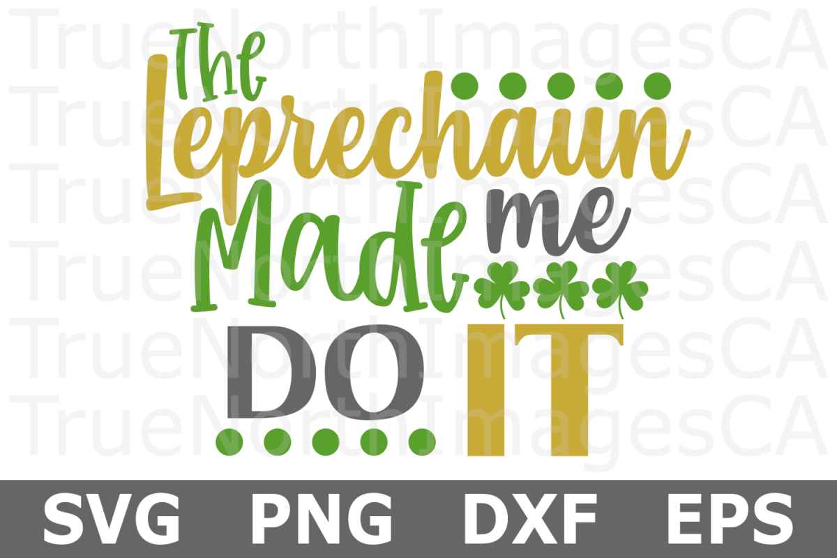 The Leprechaun Made me Do It - St Patricks Day SVG Cut File example image 1
