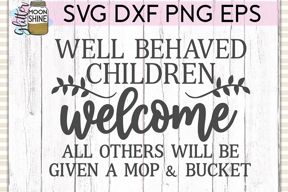 Well Behaved Children Welcome SVG DXF PNG EPS Cutting Files example image 1