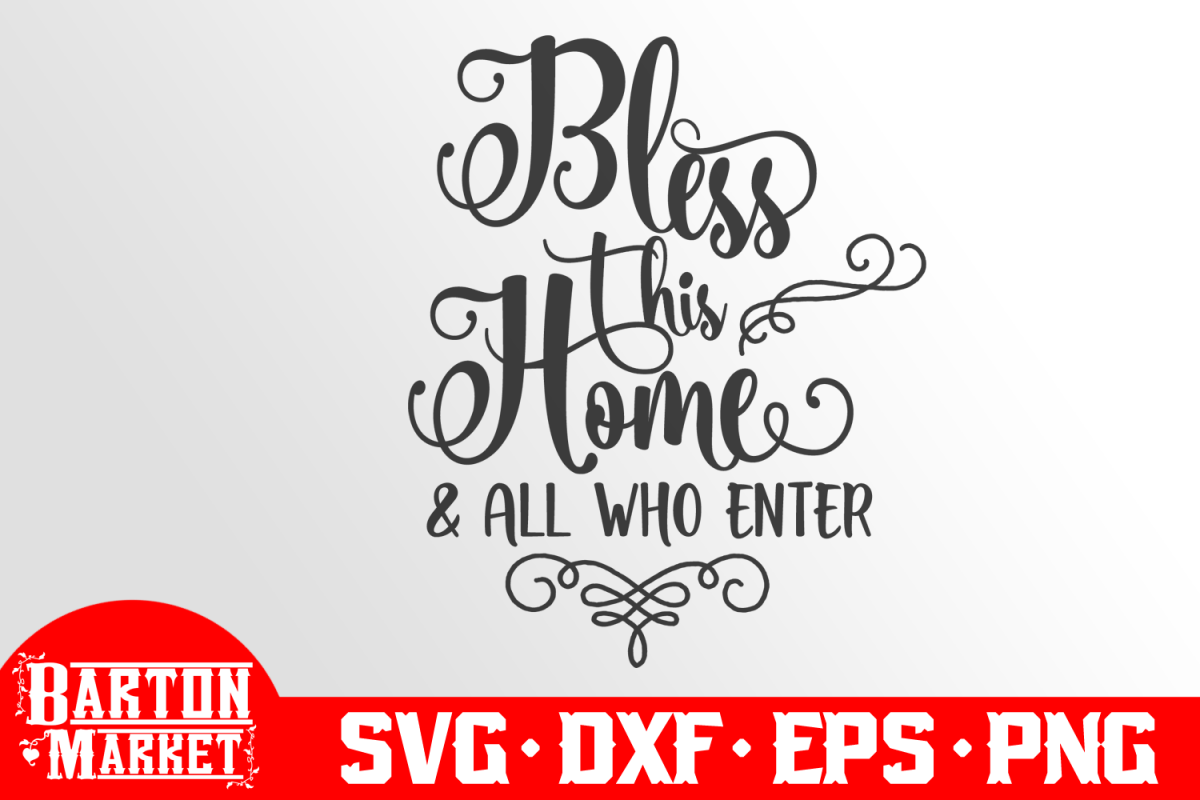 Bless This Home & All Who Enter SVG DXF EPS PNG