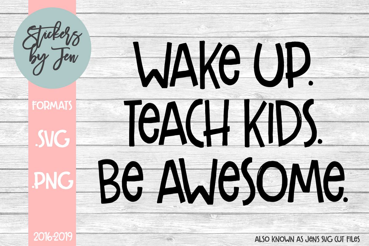 Wake up. Teach Kids. Be Awesome. svg cut file example image 1