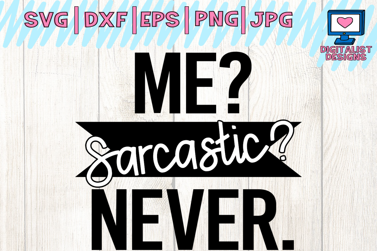 Me sarcastic never svg, funny quote svg, svg sayings (112571) | Cut