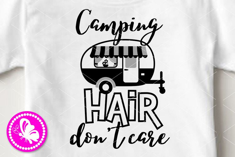 Camping hair don't care Camper shirt design Cricut pdf png example image 1
