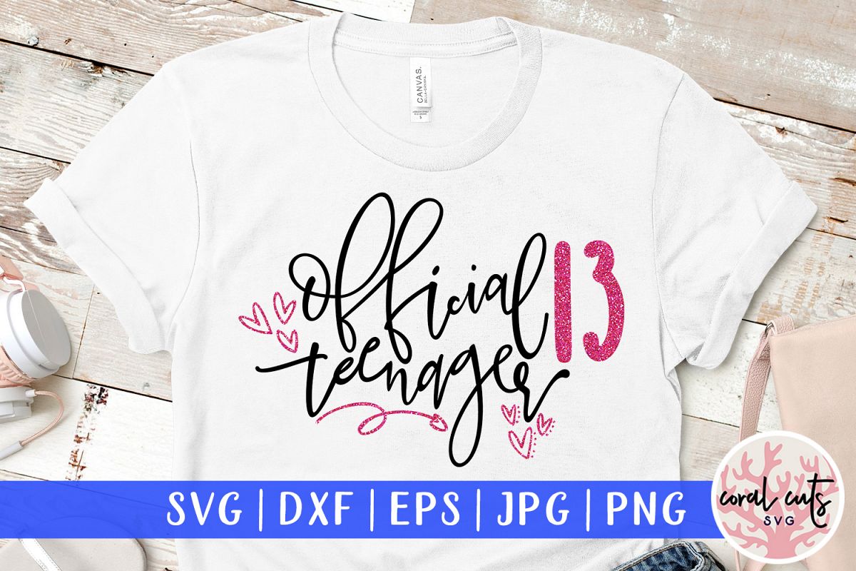 Official Teenager 13 - Birthday SVG EPS DXF PNG Cutting File