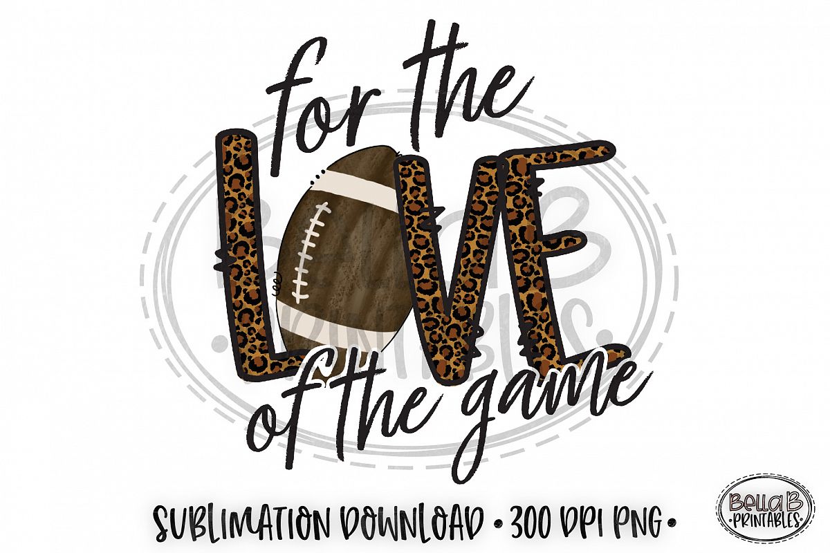 For The Love Of The Game, Football Sublimation Design example image 1