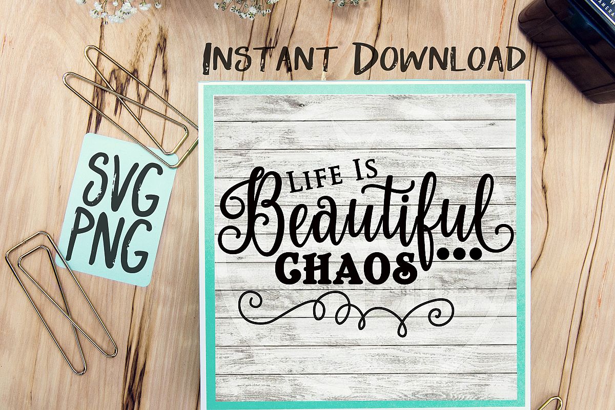 Life Is Beautiful Chaos SVG PNG Image Design for Cut Machines Print DIY Design Brother Cricut Cameo Cutout example image 1