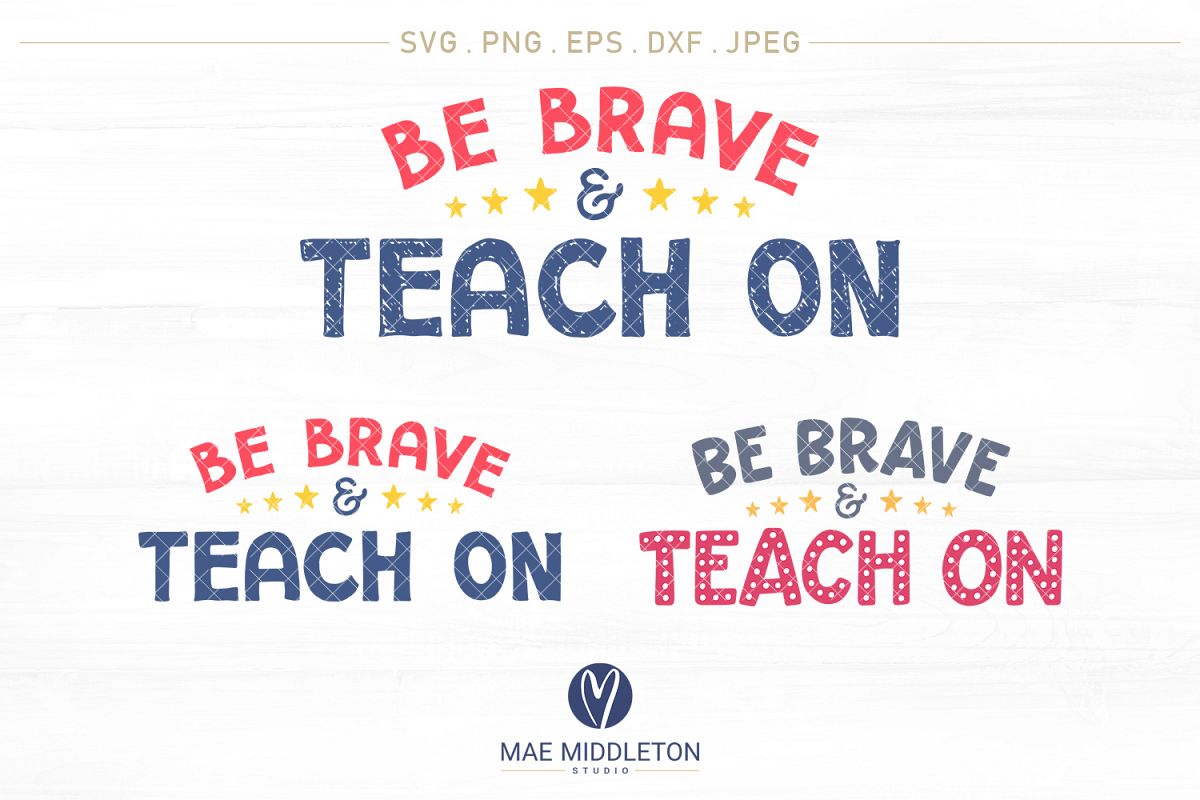 Be Brave & Teach on - printables, svg cut files example image 1