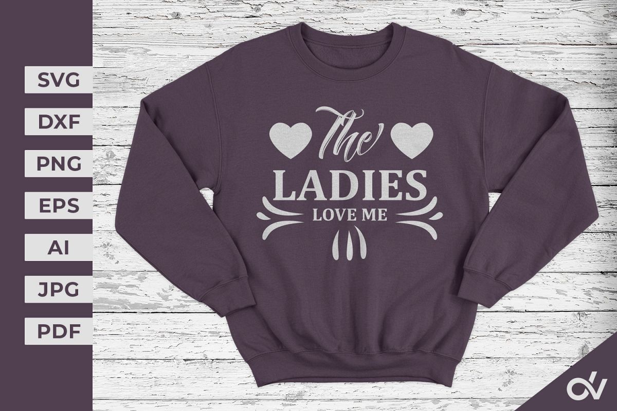 The Ladies Love Me - Valentines SVG example image 1