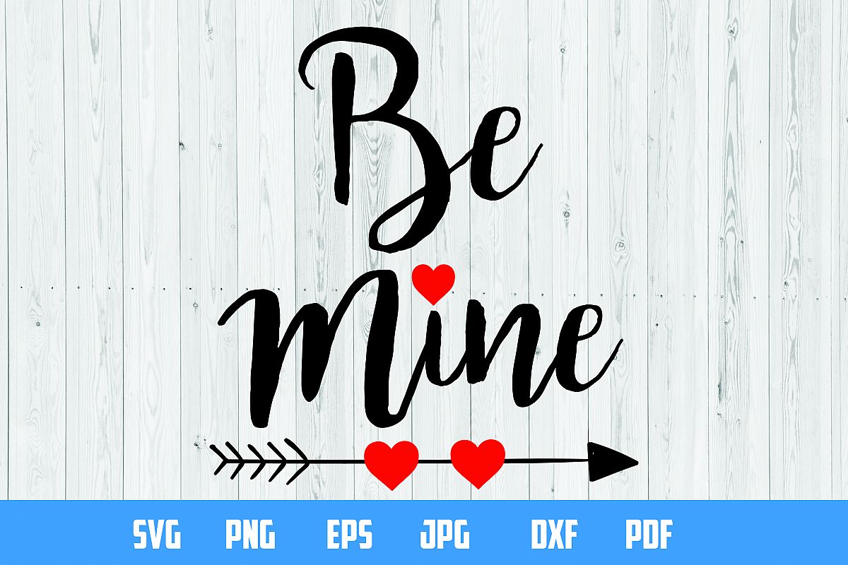 Be mine | SVG Cut File | Printabe design example image 1