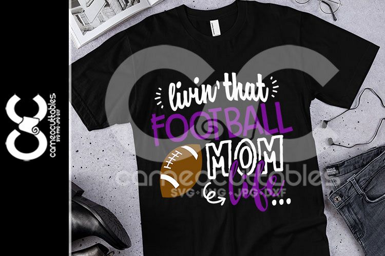 Livin' That Football Mom Life SVG,JPG,PNG,DXF example image 1