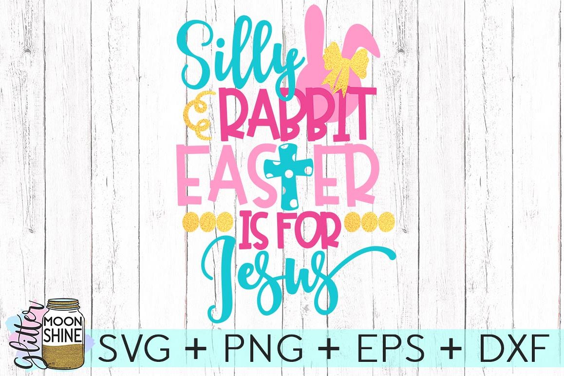 Download Silly Rabbit Easter Is For Jesus SVG DXF PNG EPS Cutting Files