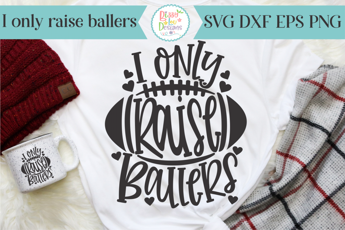I only raise ballers SVG - Cutting File - Football SVG example image 1