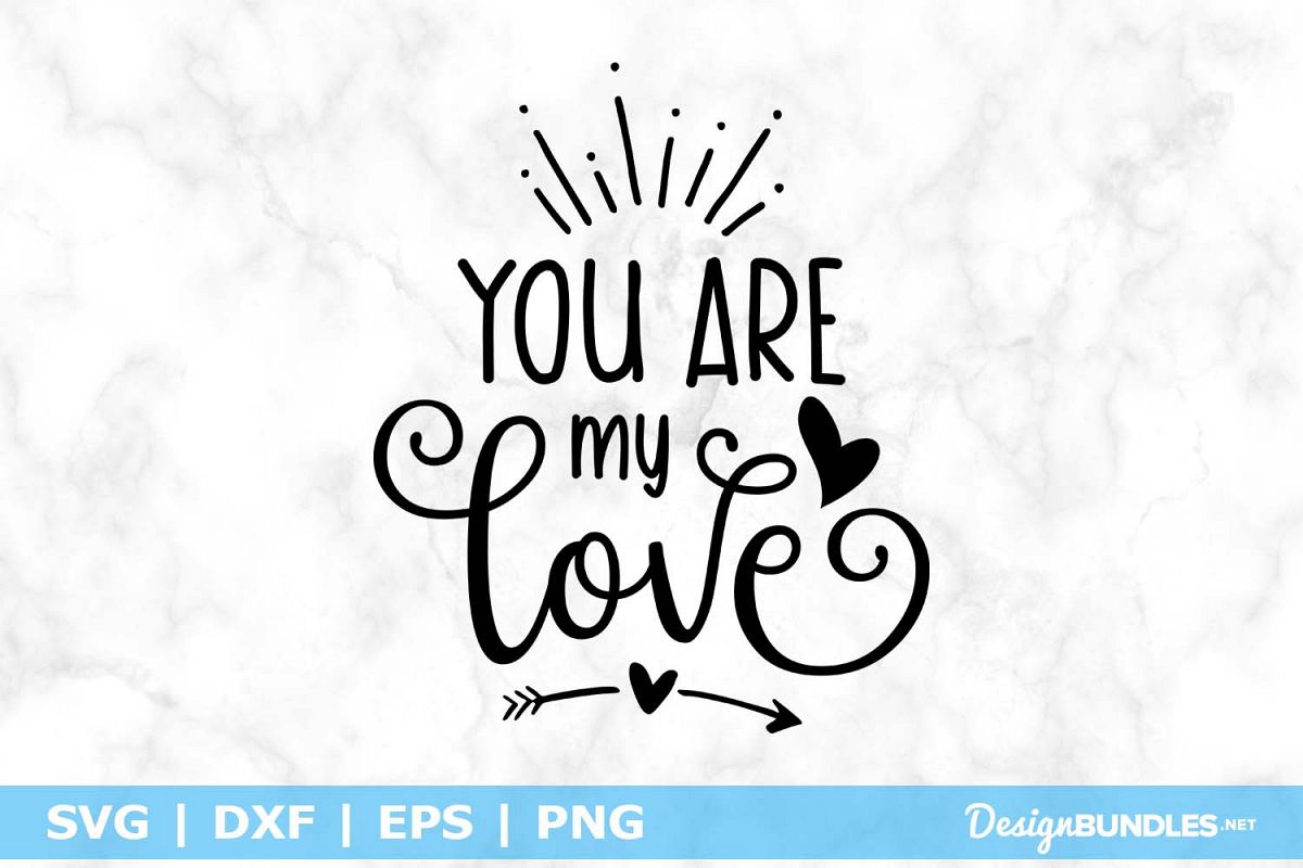 You Are My Love Svg File