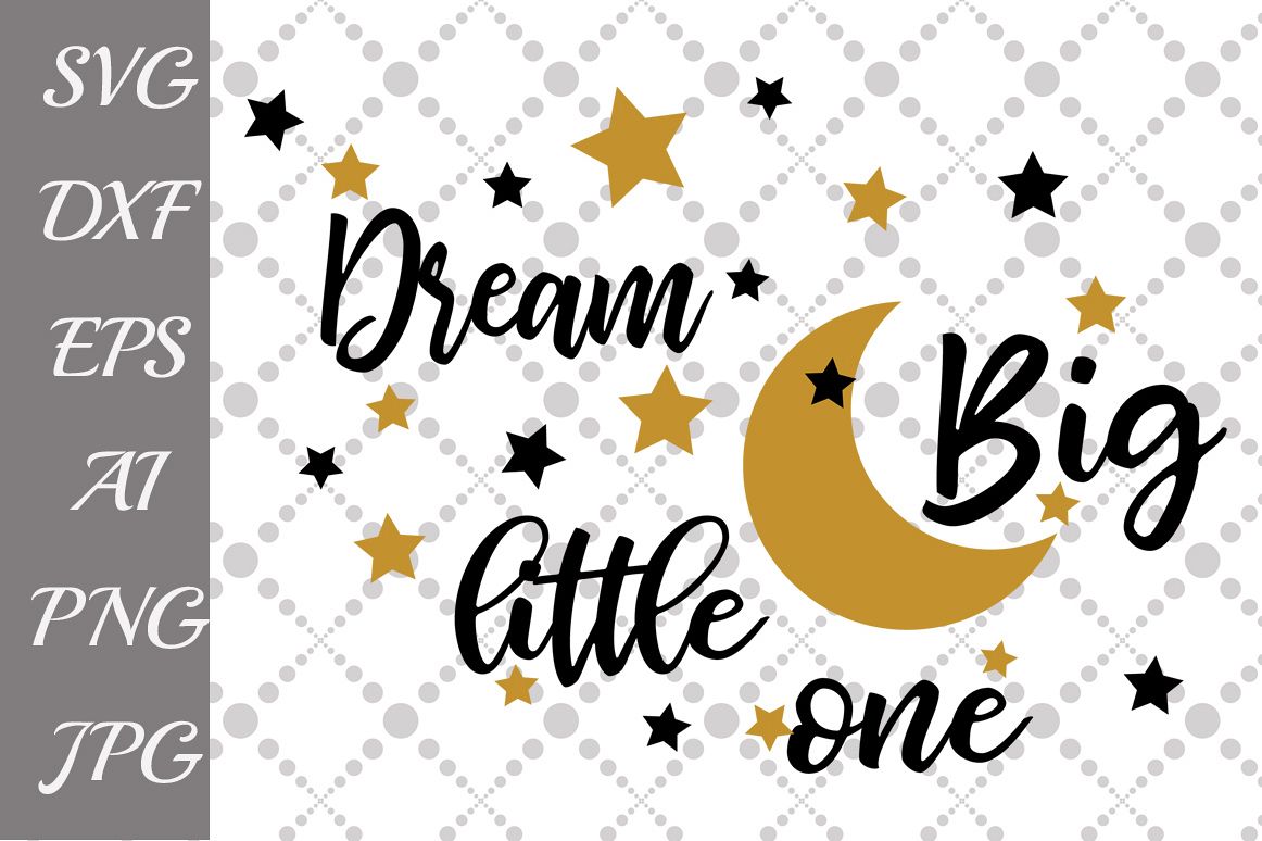 Dream big little one Svg example image 1