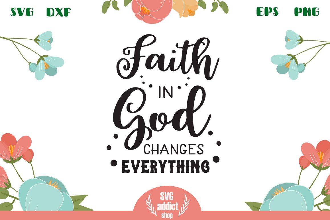 Faith in God Changes Everything SVG Cut File example image 1