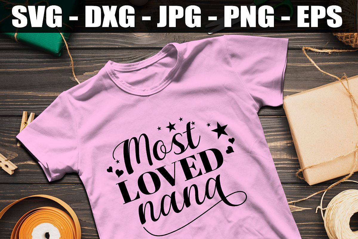Most Loved Nana SVG DXF EPS Cute Most Loved Grandma Shirt example image 1