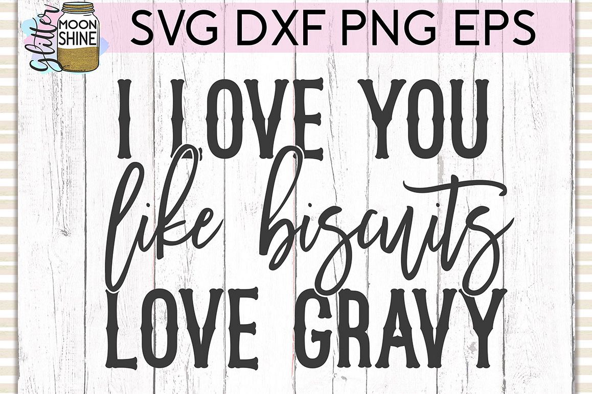 Like Biscuits Love Gravy SVG DXF PNG EPS Cutting Files example image 1