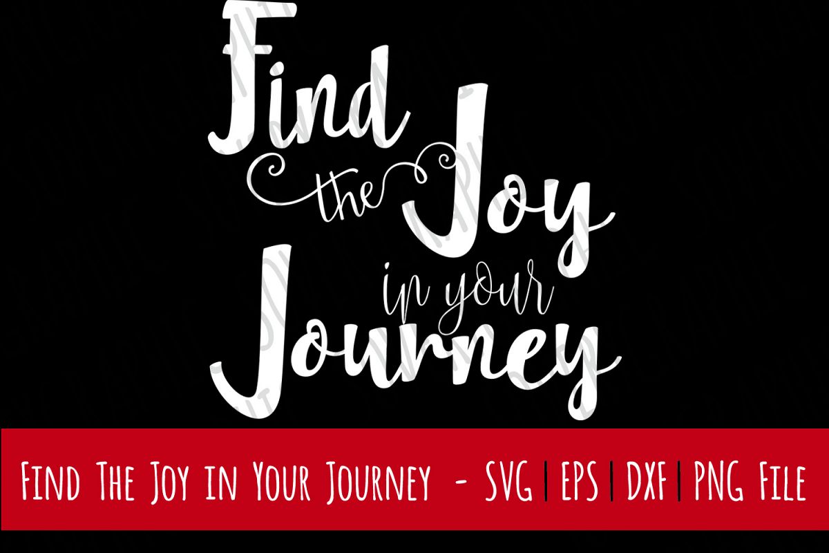 Find the Joy in Your Journey | SVG Cutting File | PNG Print example image 1