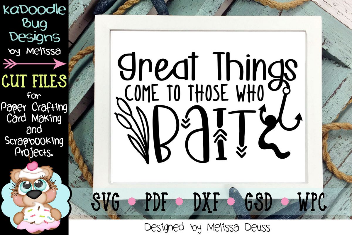 Great Things Come To Those Who Bait Cut File - Fishing SVG example image 1